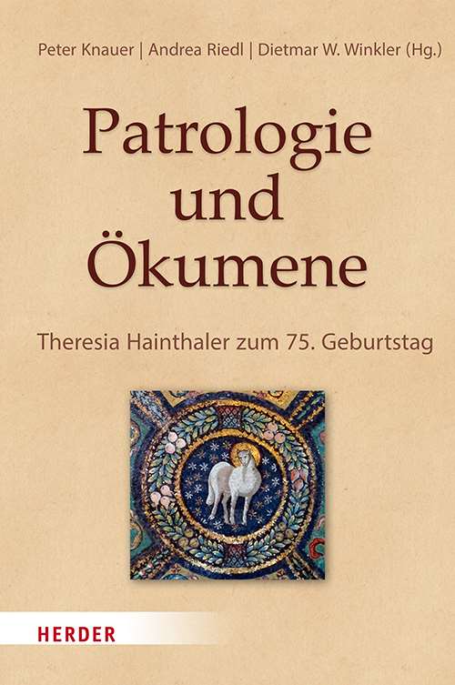 Patrologie und Ökumene. Theresia Hainthaler zum 75. Geburtstag (2022)